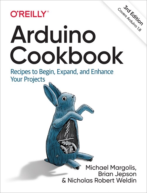 Arduino Cookbook: Recipes to Begin, Expand, and Enhance Your Projects (Paperback, 3)