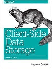 Client-Side Data Storage: Keeping It Local (Paperback)