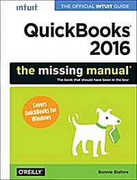 QuickBooks 2016: The Missing Manual: The Official Intuit Guide to QuickBooks 2016 (Paperback)