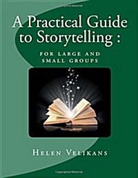 A Practical Guide to Storytelling: For Large and Small Groups (Paperback)