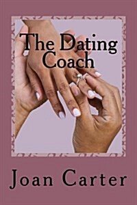 Dating Coach: Simple Path to a Perfect Relatonship in Four Weeks (Paperback)