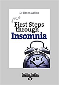 First Steps Through Insomnia (Large Print 16pt) (Paperback)