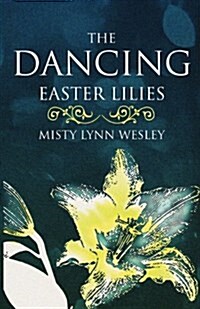 The Dancing Easter Lilies (Paperback)