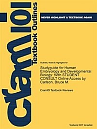 Studyguide for Human Embryology and Developmental Biology: With Student Consult Online Access by Carlson, Bruce M. (Paperback)