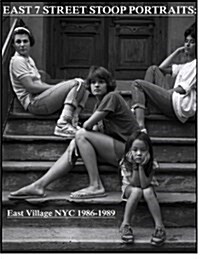 East 7th Street stoop portraits: East Village NYC 1986-1989 (Paperback)