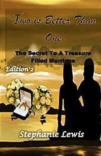 Two Is Better Than One: The Secret to a Treasure Filled Marriage (Paperback)