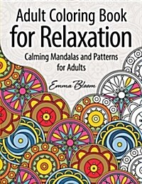 Adult Coloring Book for Relaxation: Calming Mandalas and Patterns for Adults (Paperback)