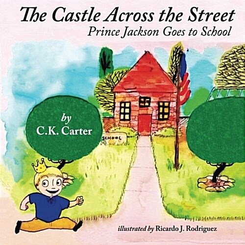 The Castle Across the Street: Prince Jackson Goes to School (Paperback)