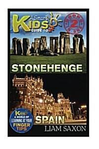 A Smart Kids Guide to Stonehenge and Spain: A World of Learning at Your Fingertips (Paperback)
