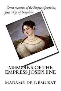 Memoirs of the Empress Josephine (Paperback)