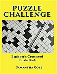 Puzzle Challenge: .Beginners Crossword Puzzle Book (Paperback)