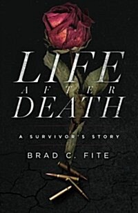 Life After Death: A Survivors Story (Paperback)