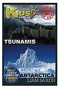 A Smart Kids Guide to Tsunamis and Antarctica: A World of Learning at Your Fingertips (Paperback)