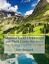 Mirror Lake Oversized 200 Page Lined Journal: Blank 200 Page 8.5x11 Lined Oversized Journal for Your Thoughts, Ideas, and Inspiration. (Paperback)