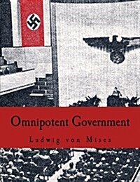 Omnipotent Government: The Rise of the Total State and Total War (Paperback)