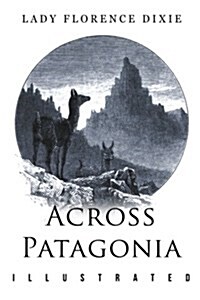 Across Patagonia: Illustrated (Paperback)