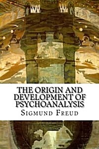 The Origin and Development of Psychoanalysis (Paperback)