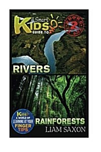 A Smart Kids Guide to Rivers and Rainforests: A World of Learning at Your Fingertips (Paperback)