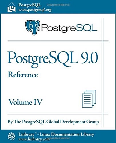 PostgreSQL 9.0 Official Documentation - Volume IV. Reference (Paperback)