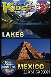 A Smart Kids Guide to Lakes and Mexico: A World of Learning at Your Fingertips (Paperback)