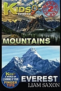 A Smart Kids Guide to Mountains and Everest: A World of Learning at Your Fingertips (Paperback)
