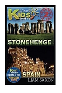 A Smart Kids Guide to Stonehenge and Spain: A World of Learning at Your Fingertips (Paperback)