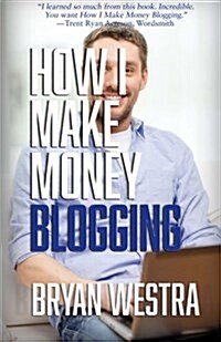 How I Make Money Blogging (Paperback)