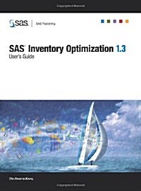 SAS(R) Inventory Optimization 1.3: Users Guide (Paperback)