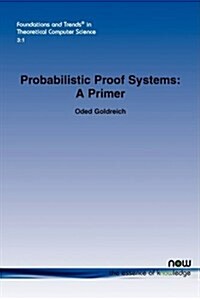 Probabilistic Proof Systems: A Primer (Paperback)