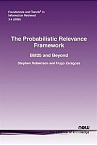 The Probabilistic Relevance Framework (Paperback)