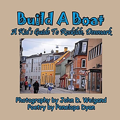 Build a Boat, a Kids Guide to Roskilde, Denmark (Paperback, Picture Book)