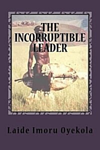 The Incorruptible Leader (Paperback)