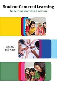 Student-Centered Learning: Nine Classrooms in Action (Library Binding)