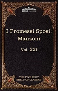 I Promessi Sposi: The Five Foot Classics, Vol. XXI (in 51 Volumes) (Paperback)