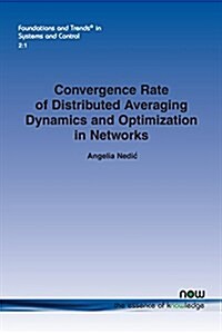 Convergence Rate of Distributed Averaging Dynamics and Optimization in Networks (Paperback)