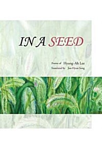 In a Seed: Poems of Hyang-Ah Lee (Paperback)