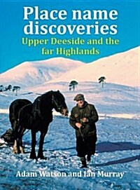 Place Name Discoveries on Upper Deeside and the Far Highlands (Hardcover)