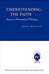 Understanding the Faith: Essays in Philosophical Theology (Paperback)