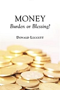 Money: Burden or Blessing? (Paperback)