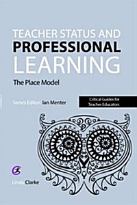 Teacher Status and Professional Learning : The Place Model (Paperback)