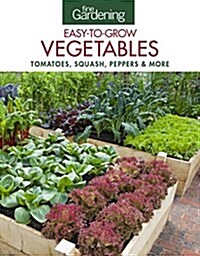 Fine Gardening Easy-To-Grow Vegetables: Greens, Tomatoes, Peppers & More (Paperback)