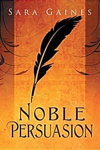 Noble Persuasion: Volume 2 (Paperback, First Edition)