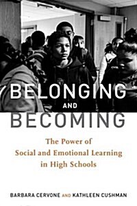 Belonging and Becoming: The Power of Social and Emotional Learning in High Schools (Library Binding)