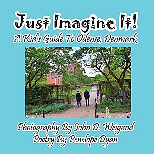 Just Imagine It! a Kids Guide to Odense, Denmark (Paperback, Picture Book)