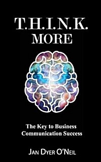 T.H.I.N.K. More: The Key to Business Communication Success (Paperback)
