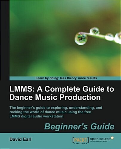 Lmms: A Complete Guide to Dance Music Production (Paperback)