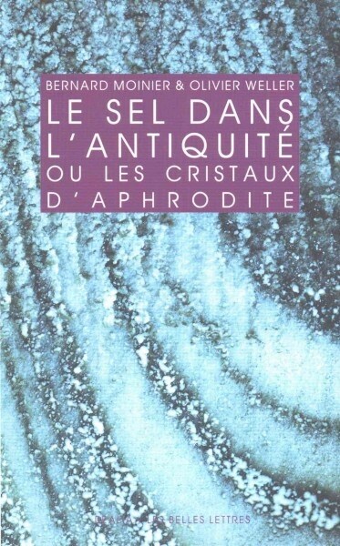 Le Sel Dans LAntiquite: Ou Les Cristaux DAphrodite (Paperback)