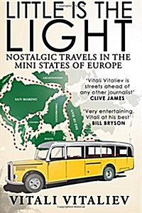 Little Is the Light: Nostalgic Travels in the Mini-States of Europe (Paperback)
