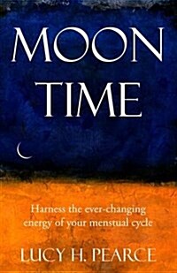 Moon Time: Harness the Ever-Changing Energy of Your Menstrual Cycle (Paperback, 2, Revised)