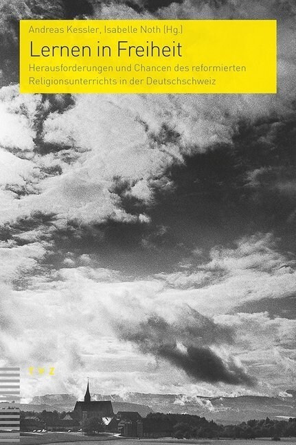 Lernen in Freiheit: Herausforderungen Und Chancen Des Reformierten Religionsunterrichts in Der Deutschschweiz (Paperback)